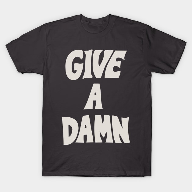 Give A Damn T-Shirt by pitulas